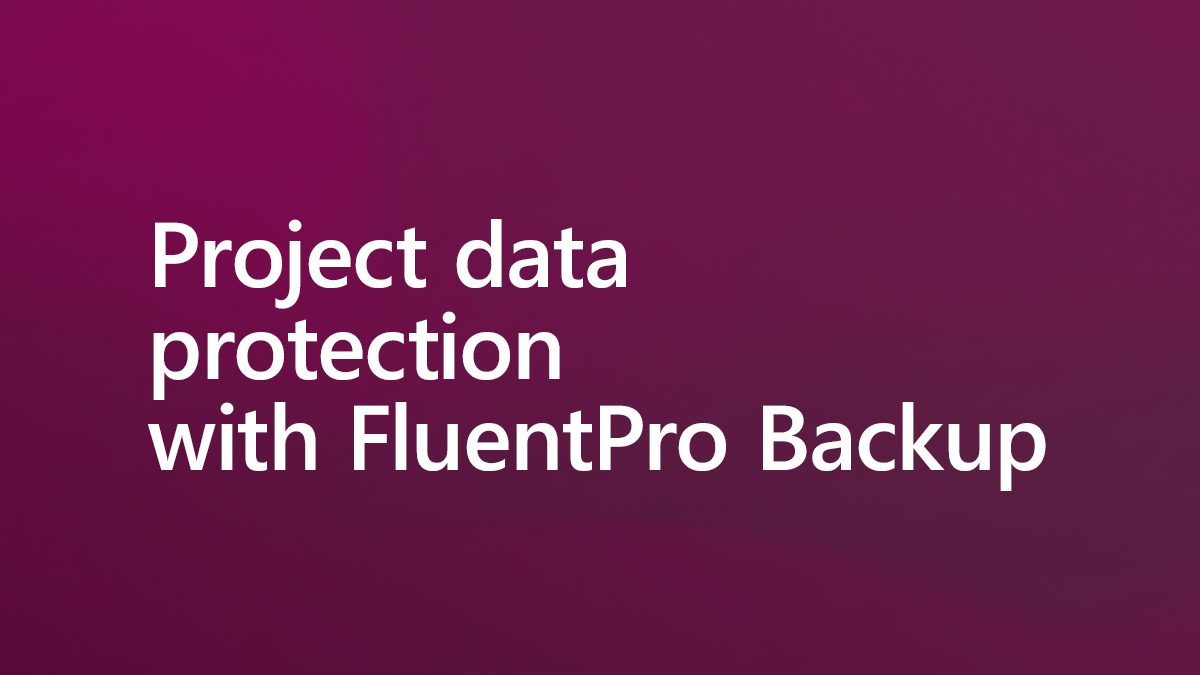 Whitepaper: Project data protection with FluentPro Backup