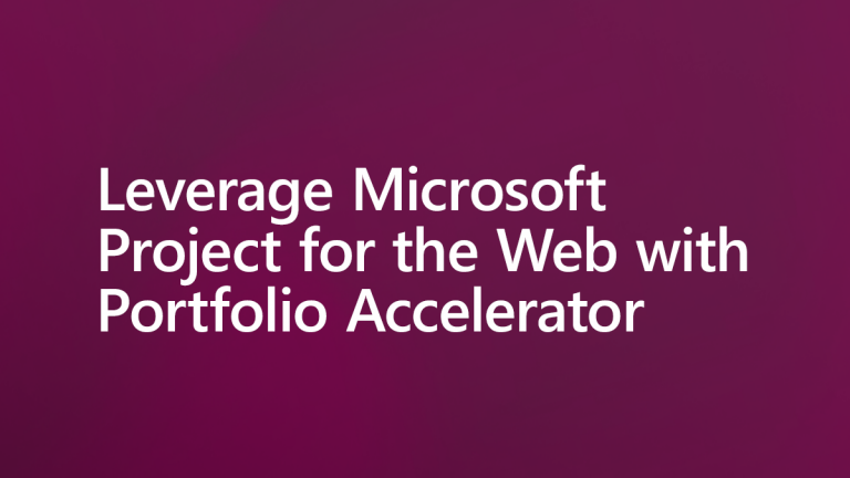 Whitepaper: Leverage Microsoft Project for the Web with Portfolio Accelerator
